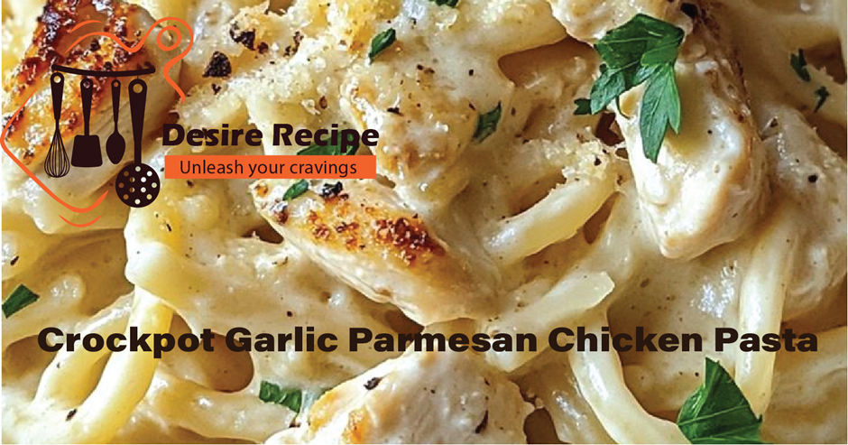 Crockpot Garlic Parmesan Chicken Pasta 