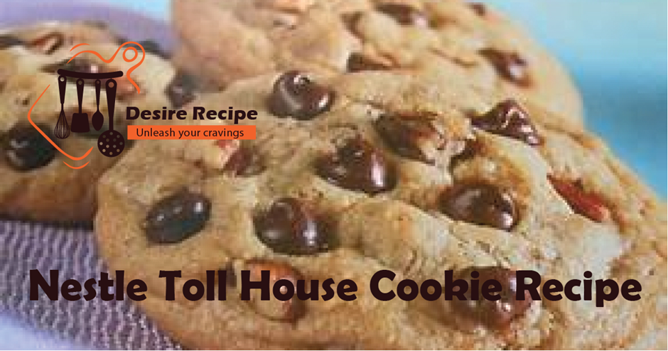 Nestle Toll House Cookie Recipe