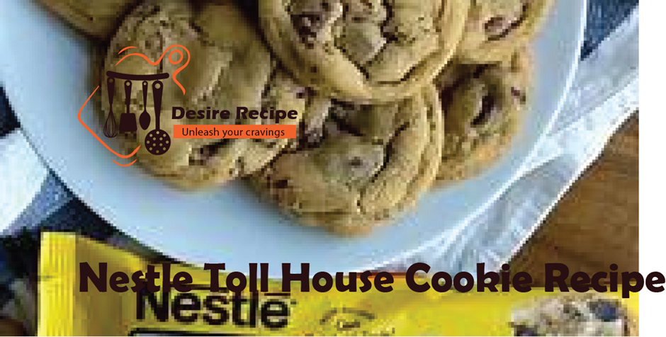 Nestle Toll House Cookie Recipe
