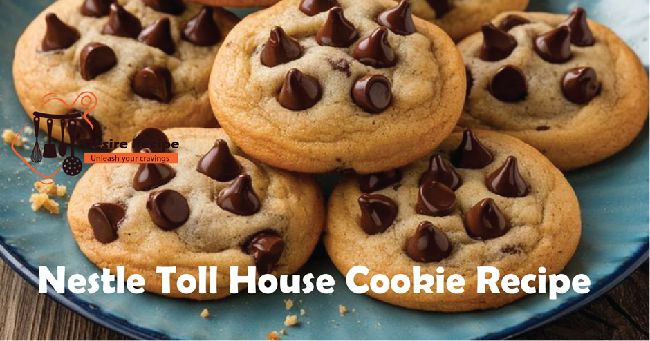 Nestle Toll House Cookie Recipe