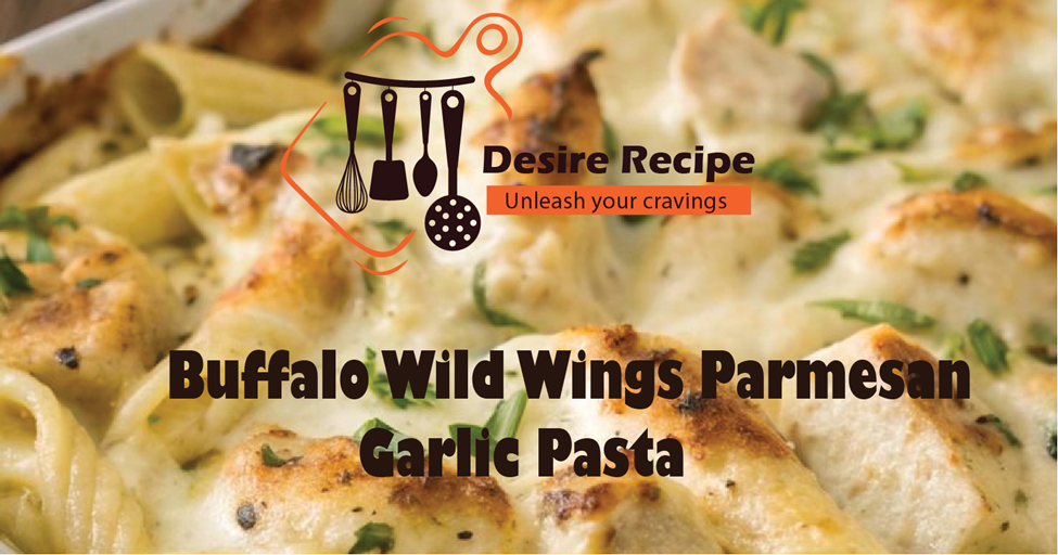 Buffalo Wild Wings Parmesan Garlic Pasta